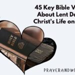 45 Key Bible Verses About Lent Day 4 Christ's Life on Earth