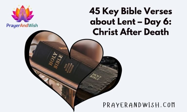 45 Key Bible Verses For Lent – Day 6: Christ After Death