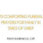 70 Comforting Funeral Prayers for Family in Times of Grief 70 Comforting Funeral Prayers for Family in Times of Grief