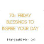 70+ Friday Blessings to Inspire Your Day
