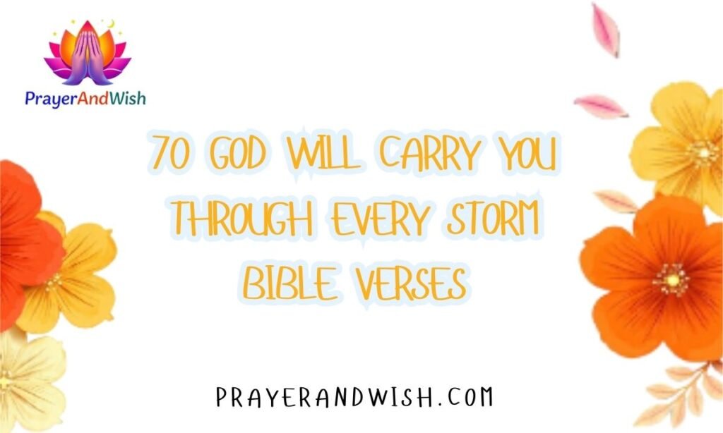 70 God Will Carry You Through Every Storm Bible Verses