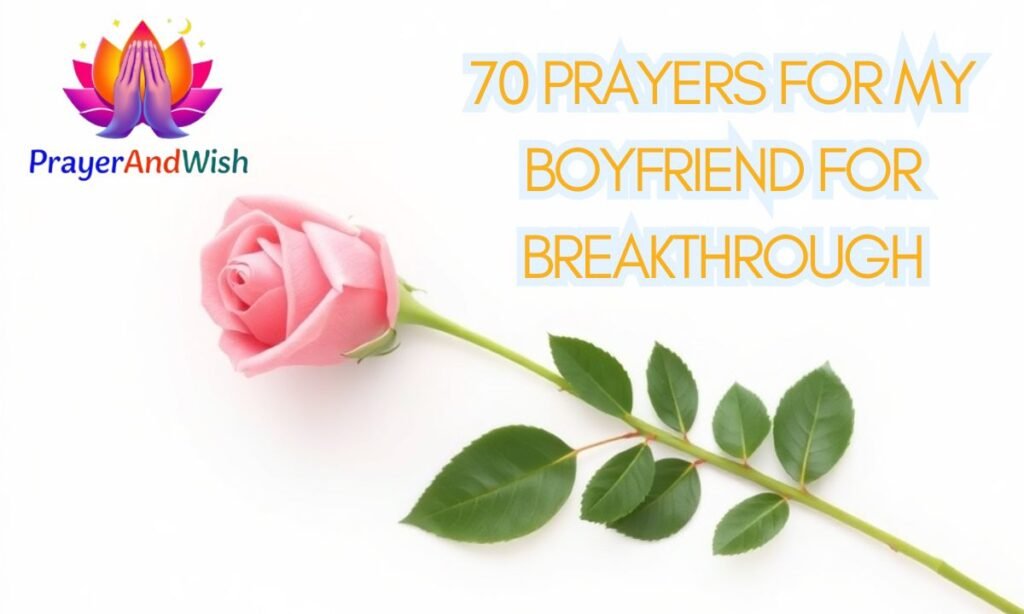 70 Prayers for My Boyfriend for Breakthrough