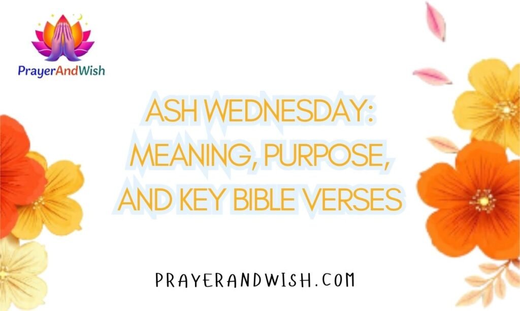 Ash Wednesday: Meaning, Purpose, and Key Bible Verses