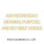 Ash Wednesday: Meaning, Purpose, and Key Bible Verses