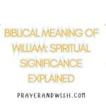 Biblical Meaning of William: Spiritual Significance Explained Biblical Meaning of William: Spiritual Significance Explained