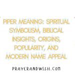 Piper Meaning: Spiritual Symbolism, Biblical Insights, Origins, Popularity, and Modern Name Appeal