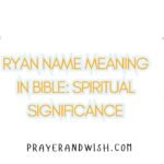 Ryan Name Meaning in Bible: Spiritual Significance Ryan Name Meaning in Bible: Spiritual Significance