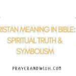 Tristan Meaning in Bible Spiritual Truth & Symbolism