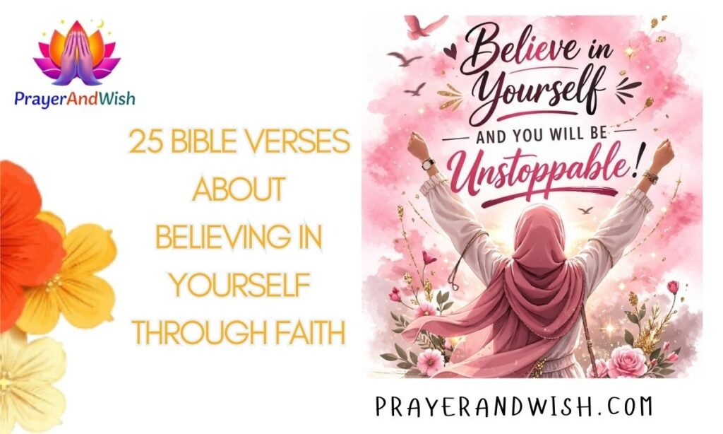 25 Bible Verses About Believing in Yourself Through Faith
