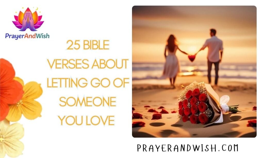 25 Bible Verses About Letting Go of Someone You Love