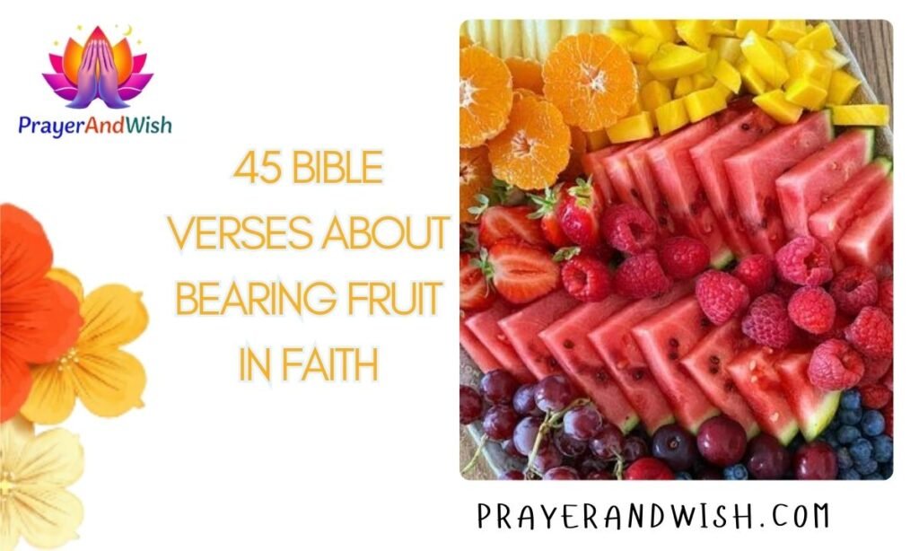 45 Bible Verses About Bearing Fruit in Faith