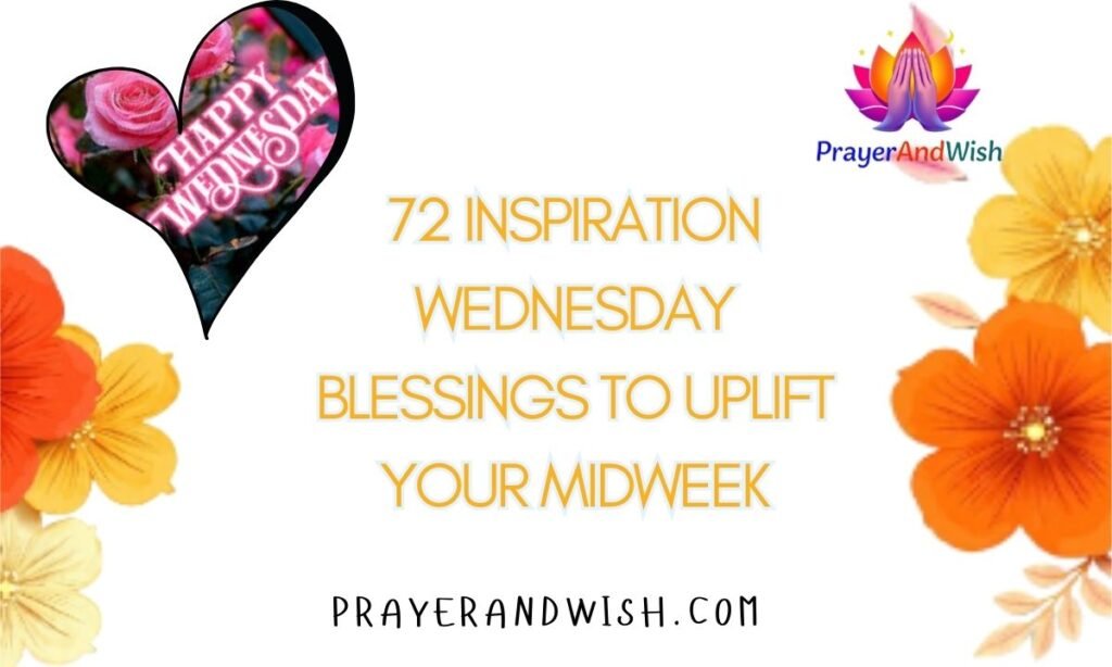 72 Inspiration Wednesday Blessings to Uplift Your Midweek