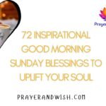 72 Inspirational Good Morning Sunday Blessings to Uplift Your Soul 72 Inspirational Good Morning Sunday Blessings to Uplift Your Soul