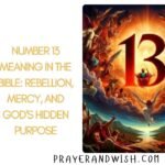 Number 13 Meaning in the Bible: Rebellion, Mercy, and God's Hidden Purpose
