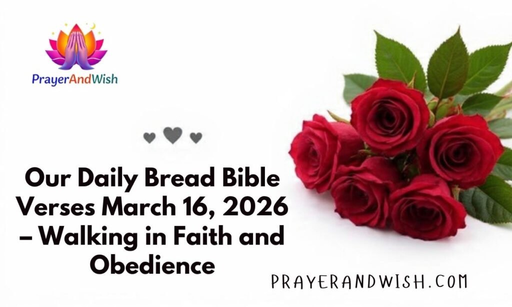 Our Daily Bread Bible Verses March 16, 2026 – Walking in Faith and Obedience