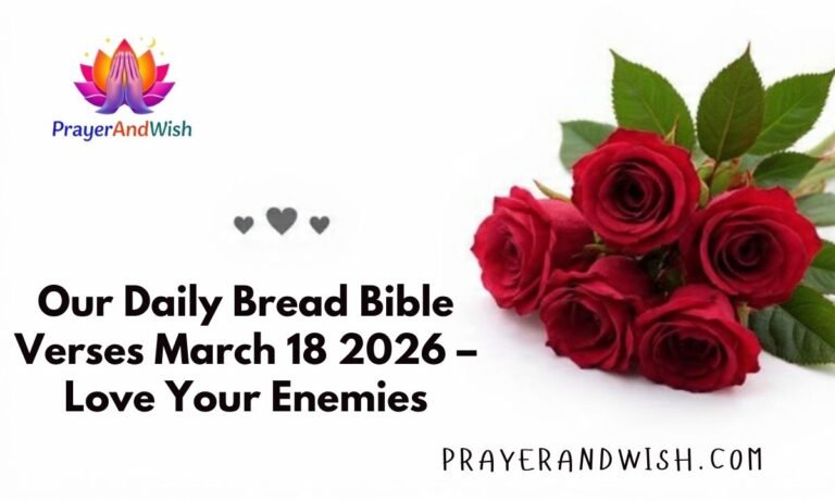 Our Daily Bread Bible Verses March 18 2026 – Love Your Enemies