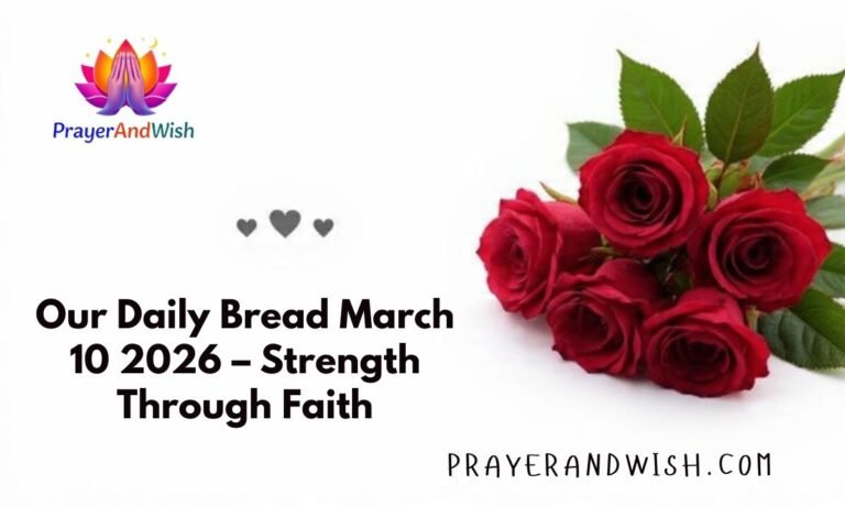 Our Daily Bread March 10 2026 – Strength Through Faith