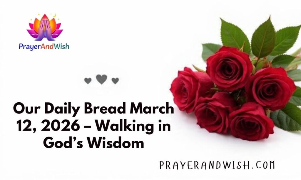 Our Daily Bread March 12, 2026 – Walking in God’s Wisdom