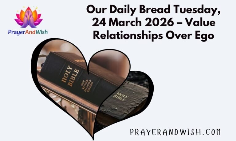 Our Daily Bread Tuesday, 24 March 2026 – Value Relationships Over Ego