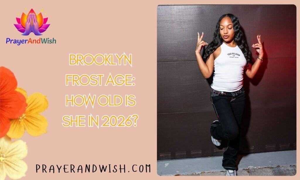 Brooklyn Frost Age: How Old Is She in 2026?