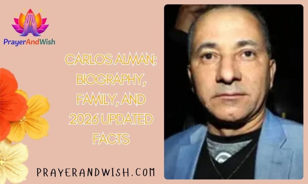 Carlos Alman: Biography, Family, and 2026 Updated Facts