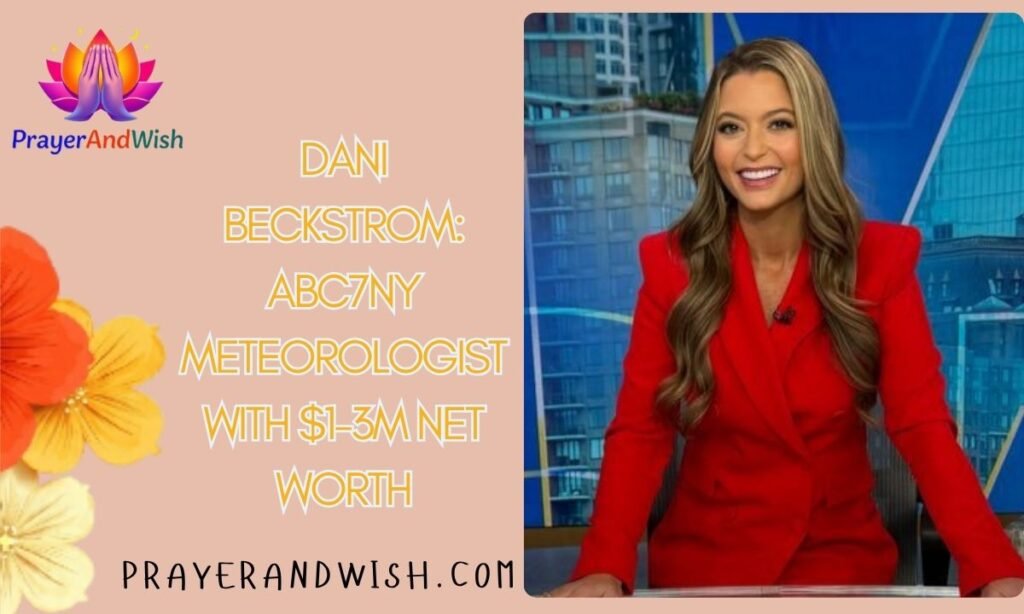 Dani Beckstrom: ABC7NY meteorologist With $1-3M net worth