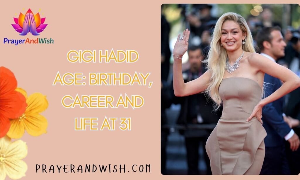 Gigi Hadid Age: Birthday, Career And Life at 31