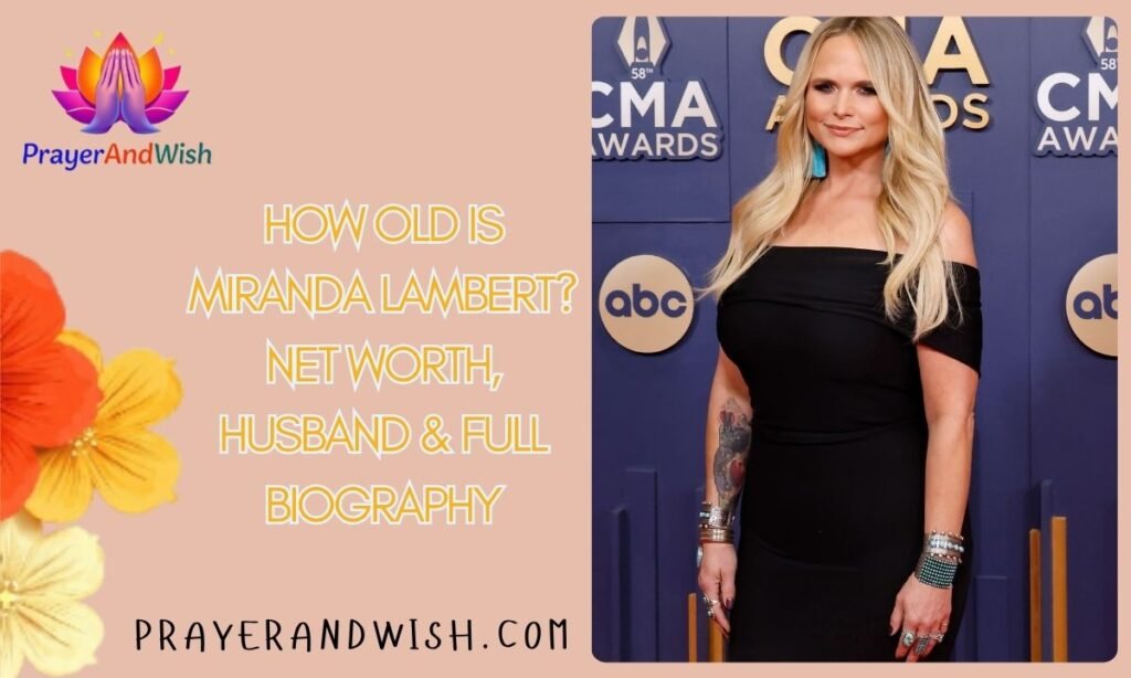 How Old Is Miranda Lambert? Net Worth, Husband & Full Biography