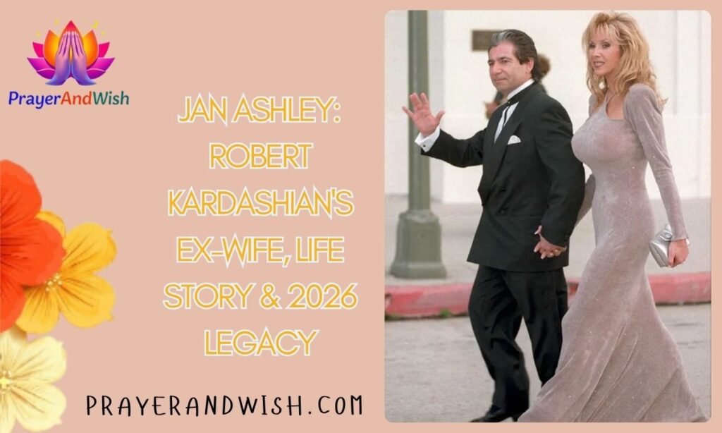 Jan Ashley: Robert Kardashian's Ex-Wife, Life Story & 2026 Legacy