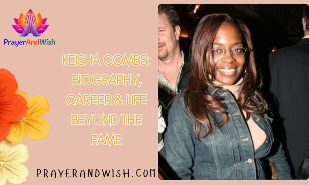 Keisha Combs: Biography, Career And Life Beyond the Fame